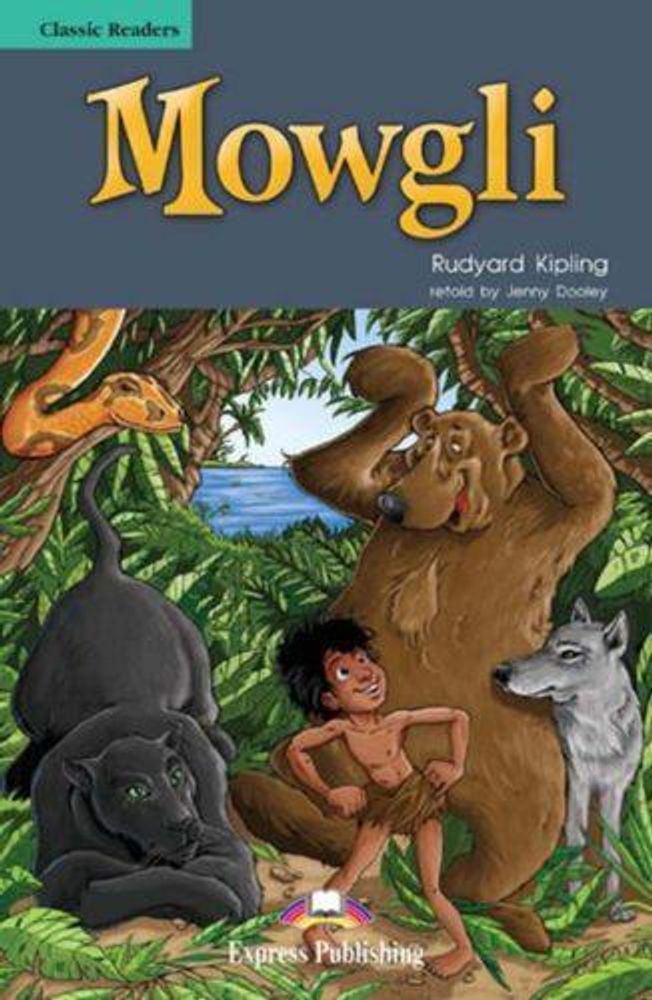 Mowgli. Маугли. Редьярд Киплинг. Pre-intermediate (7-8 класс). Книга для чтения