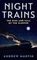 Night Trains : The Rise and Fall of the Sleeper