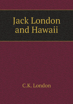 Jack London and Hawaii | C.K. London