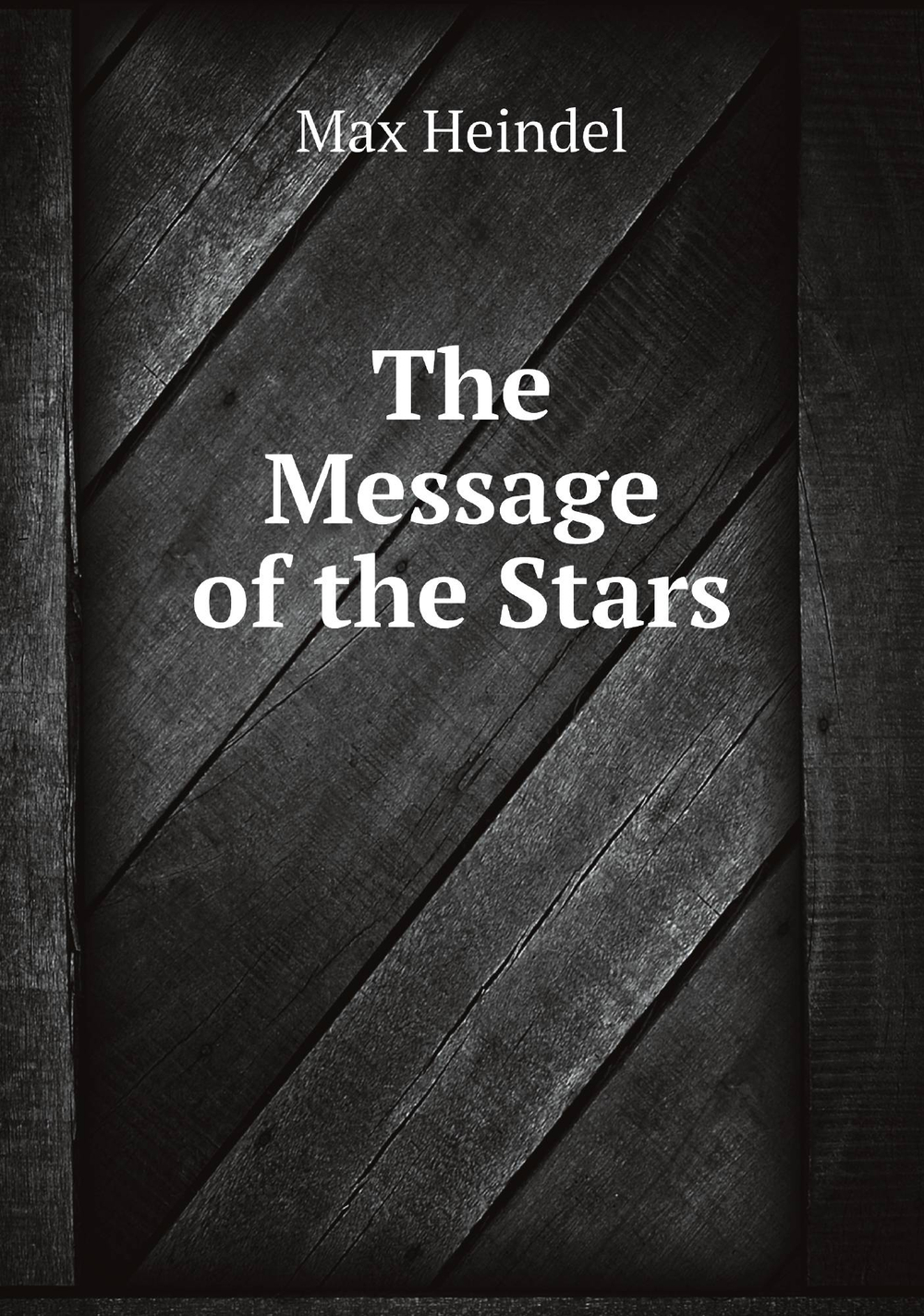 The Message of the Stars | Max Heindel
