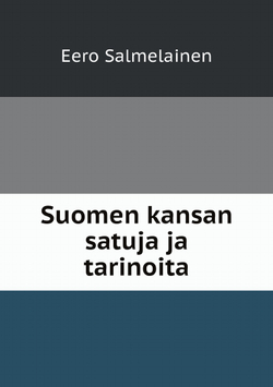 Suomen kansan satuja ja tarinoita | Eero Salmelainen