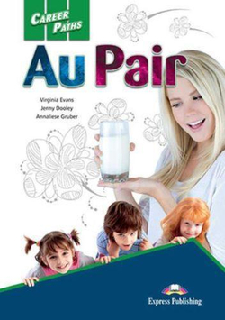 Career Paths. Au Pair. Student's Book Помощь по хозяйству. Учебник
