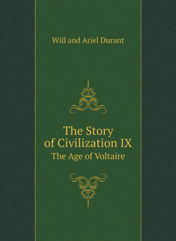 The Story of Civilization IX. The Age of Voltaire | Will and Ariel Durant