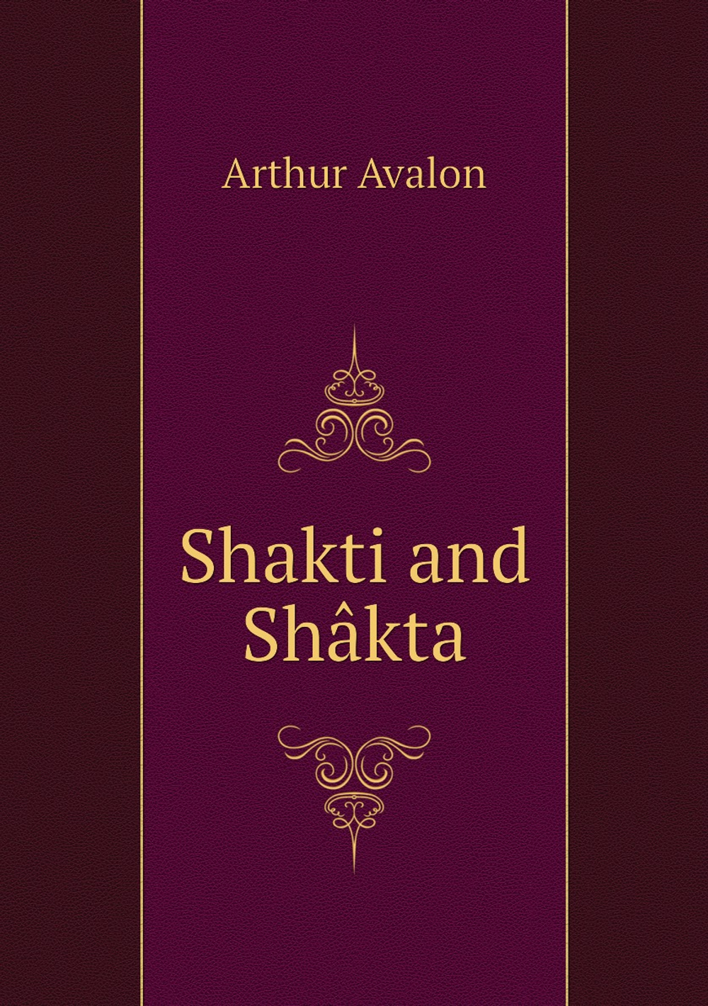 Shakti and Shâkta | Arthur Avalon
