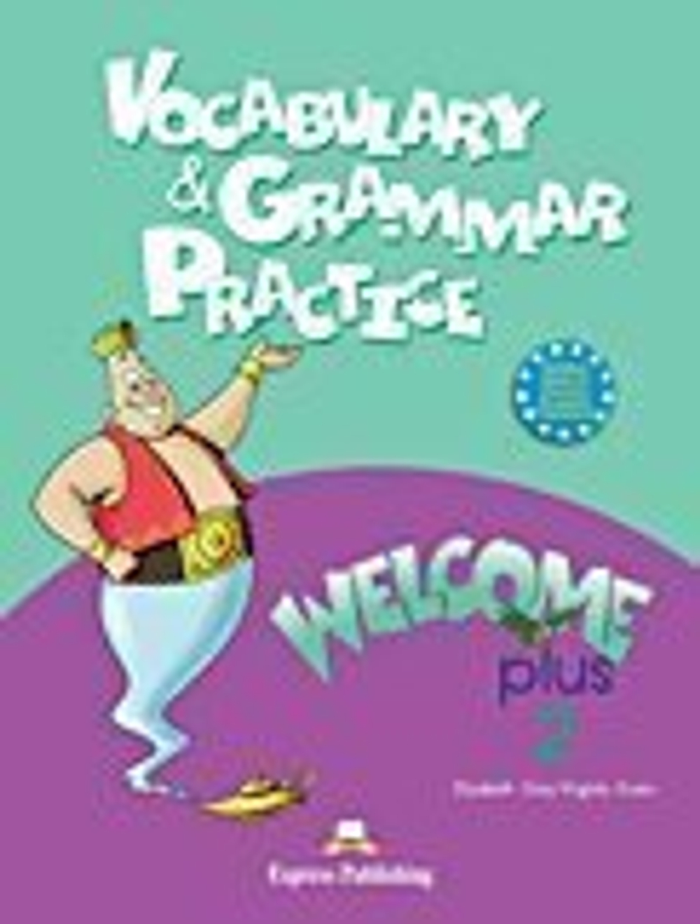 WELCOME PLUS 2 VOCABULARY & GRAMMAR PRACTICE