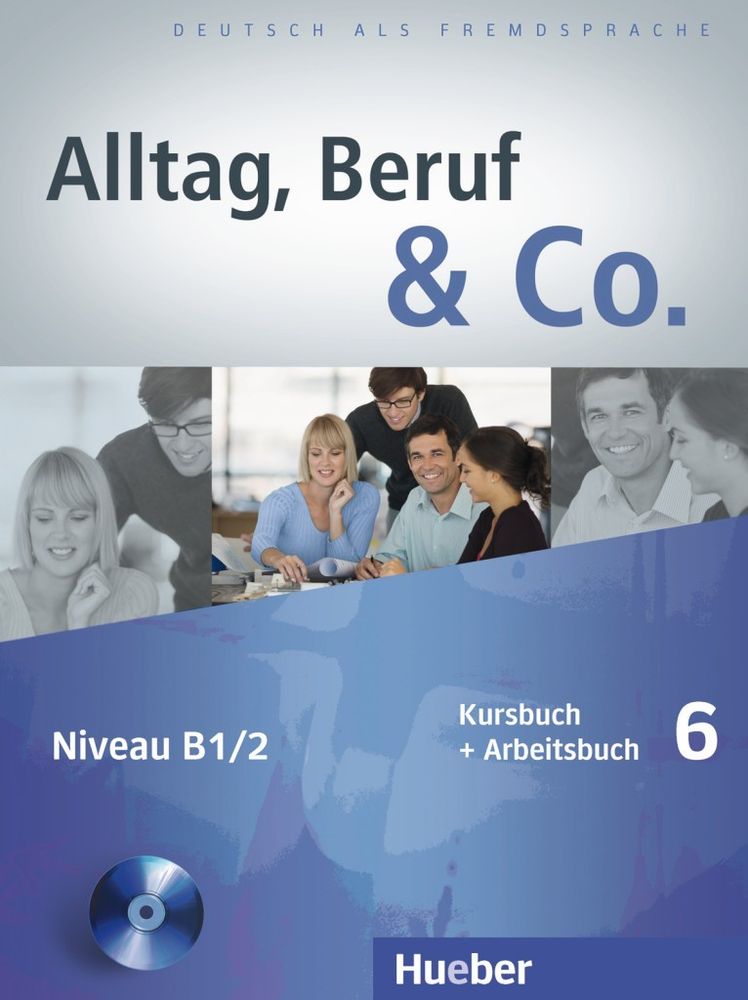 Alltag, Beruf &amp; Co. 6 - Kursbuch + Arbeitsbuch mit Audio-CD zum Arbeitsbuch