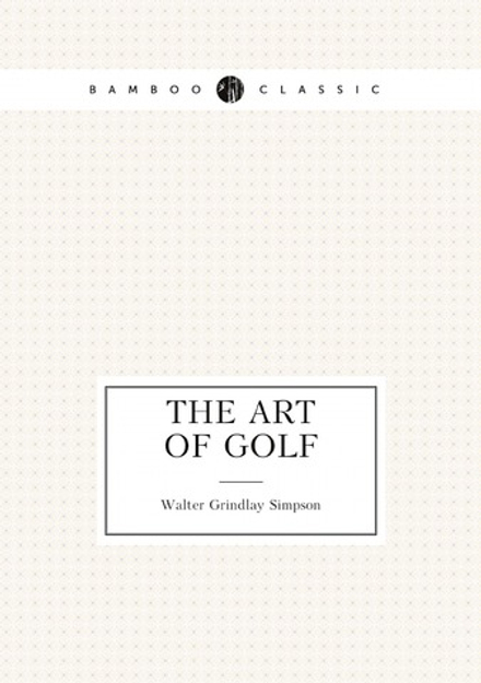 The art of golf | Walter Grindlay Simpson