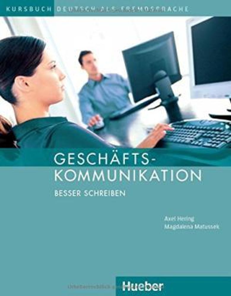 Geschäftskommunikation – Besser Schreiben - Kursbuch