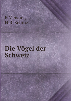 Die Vögel der Schweiz | F.Meisner; H.R. Schinz