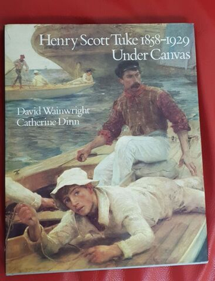 Wainwright, David & Catherine Dinn. Henry Scott Tuke 1858-1929; Under Canvas