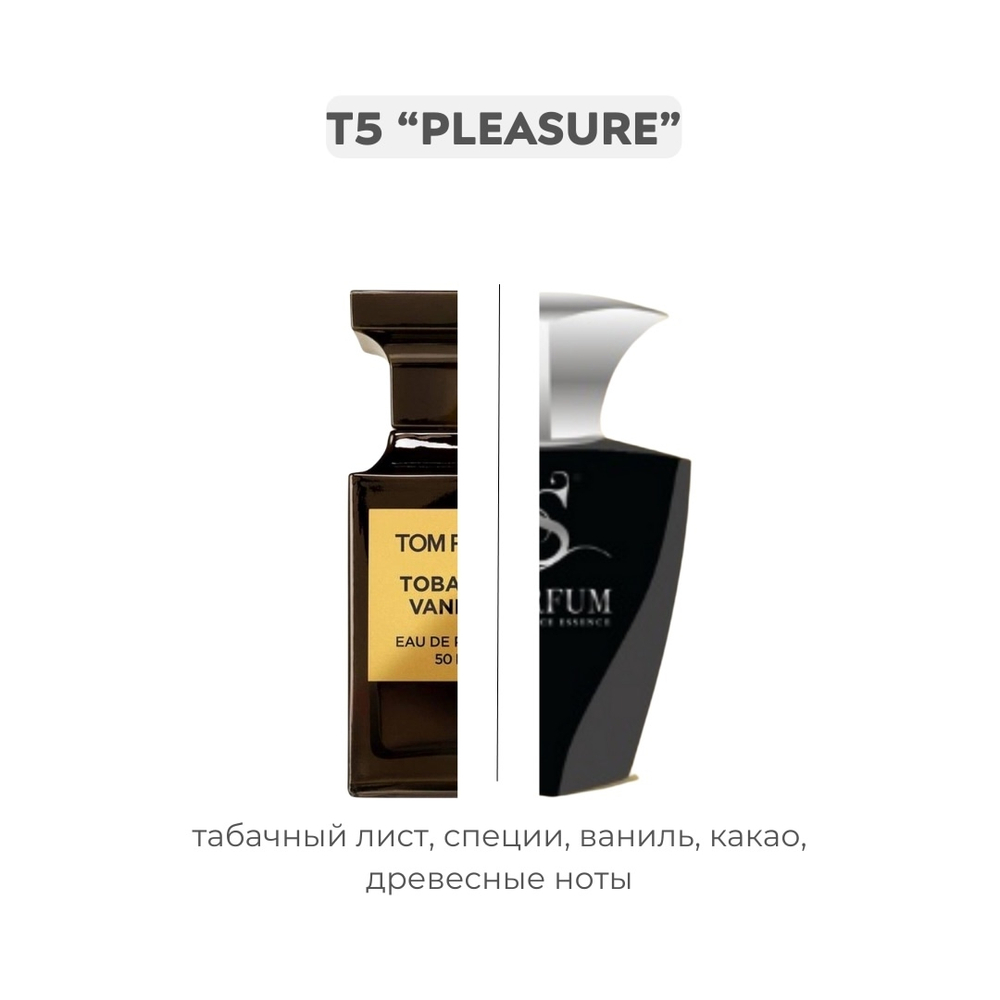 T5 PLEASURE по мотивам Tobacco vanilla - Tom Ford, парфюмерная вода