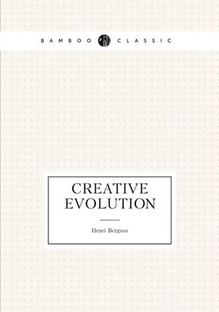 Creative evolution | Henri Bergson