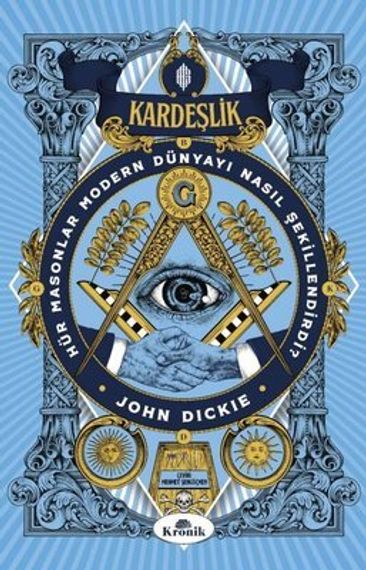 Kardeşlik - Hür Masonlar Modern Dünyayı Nasıl Şekillendirdi?