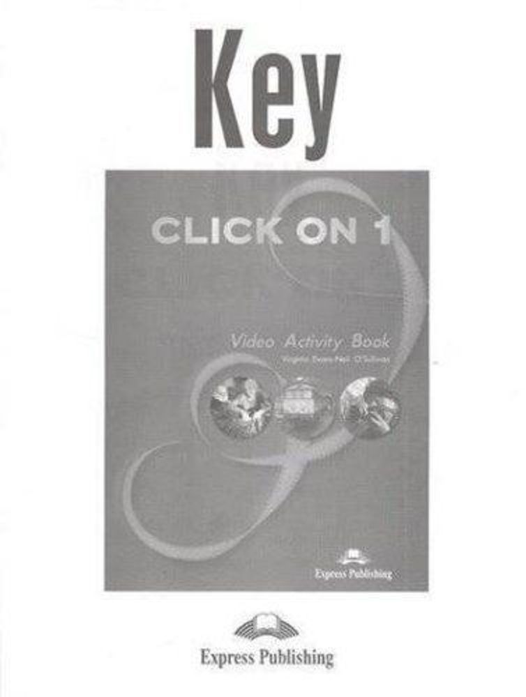 Click On 1. Video Activity Book Key. Ответы к тетради по видеокурсу