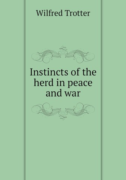Instincts of the herd in peace and war | Wilfred Trotter