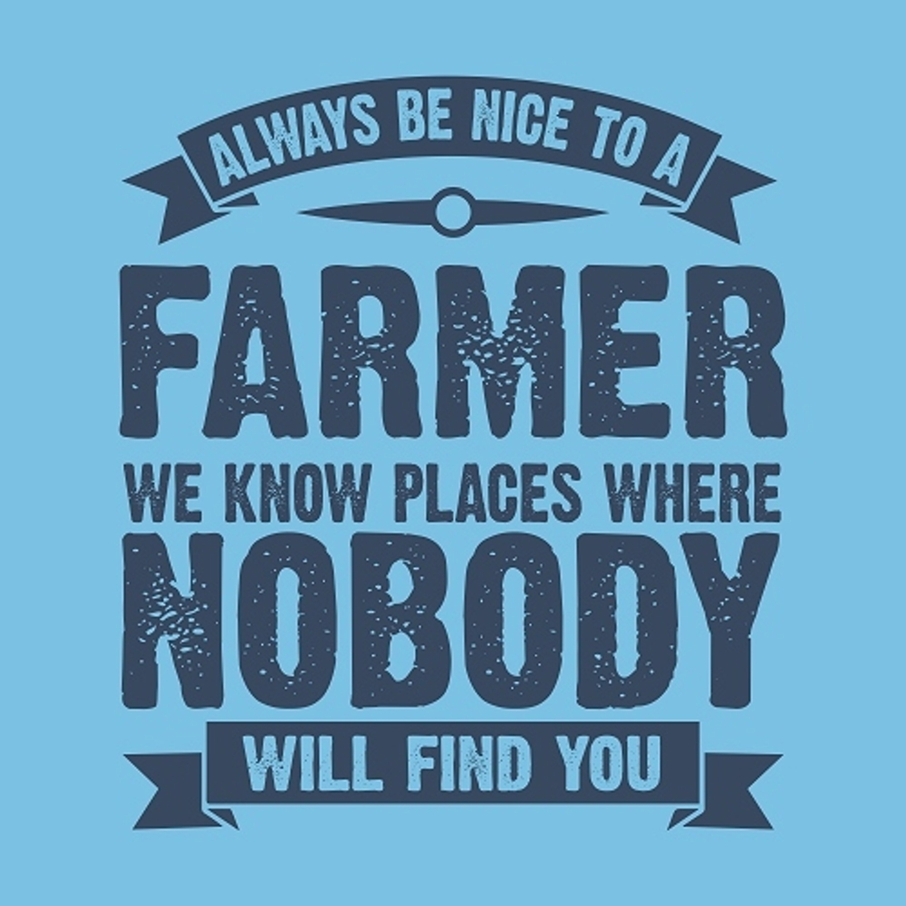 принт Be nice to a farmer голубой