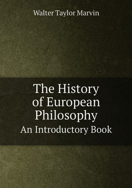 The History of European Philosophy. An Introductory Book | Walter Taylor Marvin