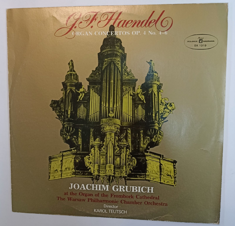 G F Haendel, Joachim Grubich, The Warsaw Philharmonic Chamber Orchestra Director Karol Teutsch Organ Concertos Op 4 No 4,5, 6