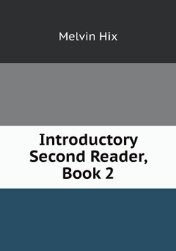 Introductory Second Reader, Book 2 | Hix Melvin
