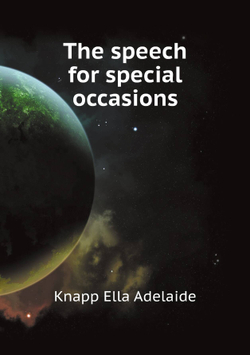 The speech for special occasions | Knapp Ella Adelaide