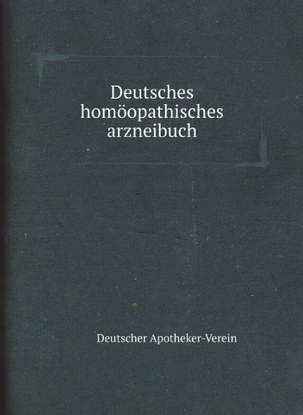 Deutsches homöopathisches arzneibuch | Deutscher Apotheker-Verein