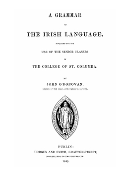 A grammar of the Irish language. published for the use of the senior classes in the College of St. Columba | John O'Donovan