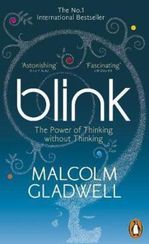 Blink : The Power of Thinking Without Thinking