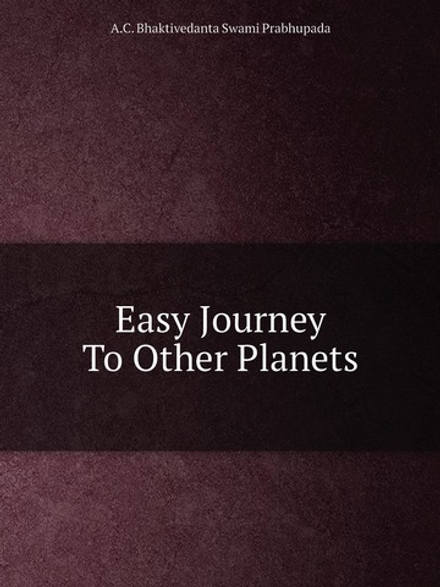 Easy Journey To Other Planets | A.C. Bhaktivedanta Swami Prabhupada