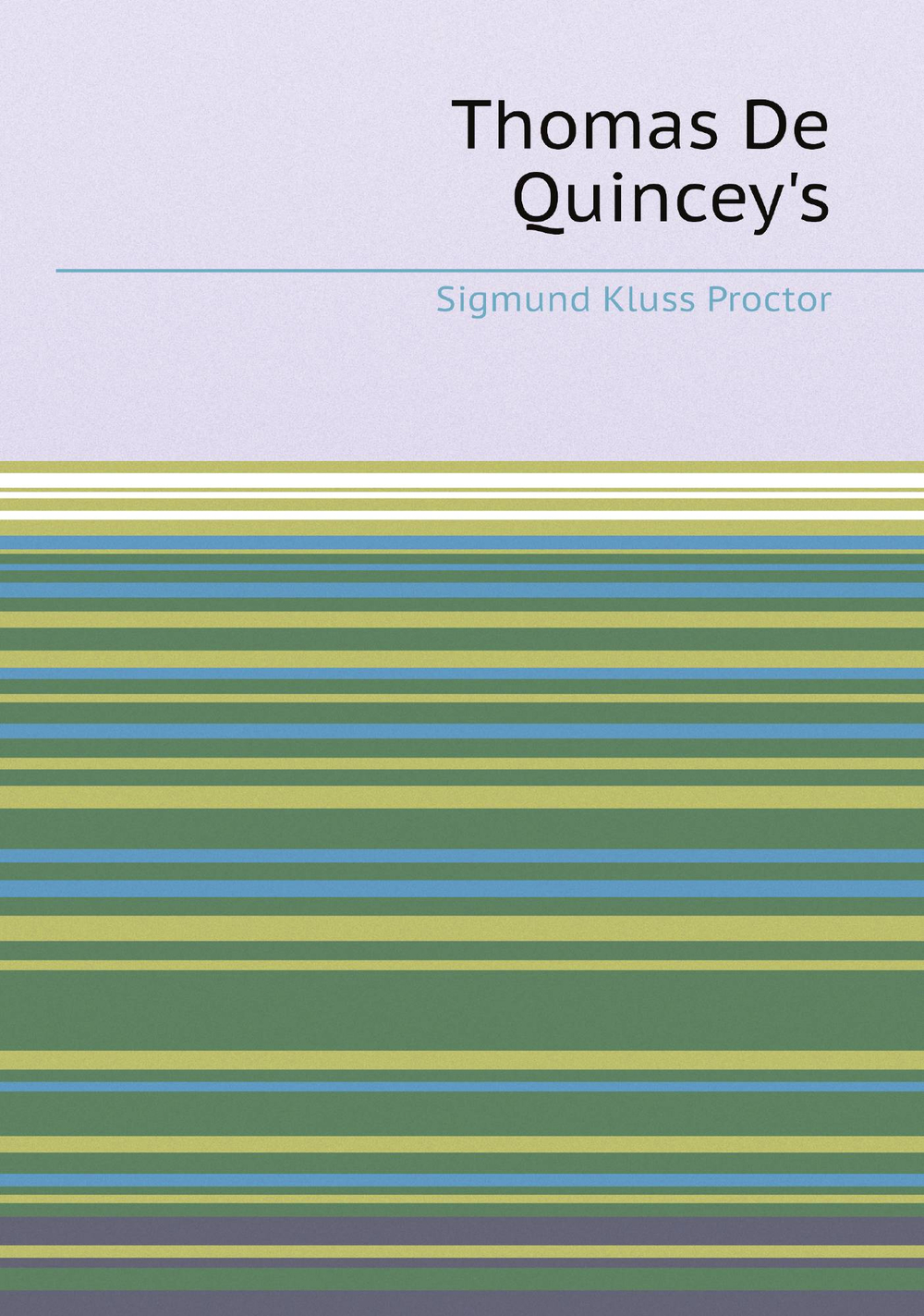Thomas De Quincey's | Sigmund Kluss Proctor