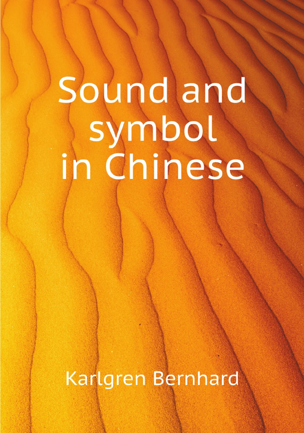 Sound and symbol in Chinese | Karlgren Bernhard