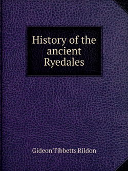 History of the ancient Ryedales | Gideon Tibbetts Rildon
