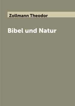 Bibel und Natur | Zollmann Theodor