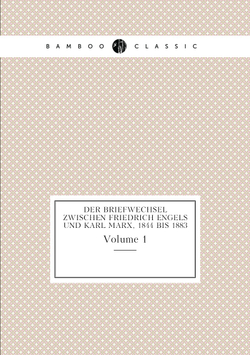 Der Briefwechsel Zwischen Friedrich Engels Und Karl Marx, 1844 Bis 1883. Volume 1 | August Bebel; Eduard Bernstein