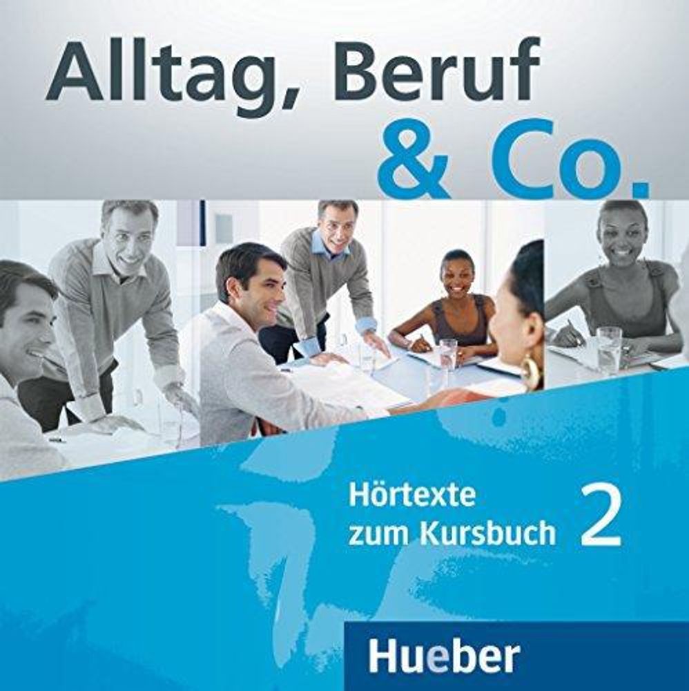 Alltag, Beruf &amp; Co. 2 - 2 Audio-CDs zum Kursbuch