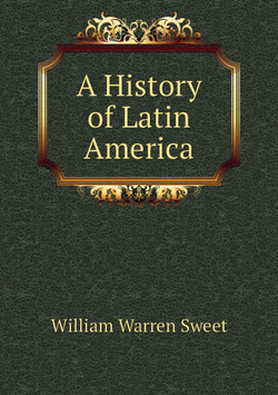 A History of Latin America | William Warren Sweet