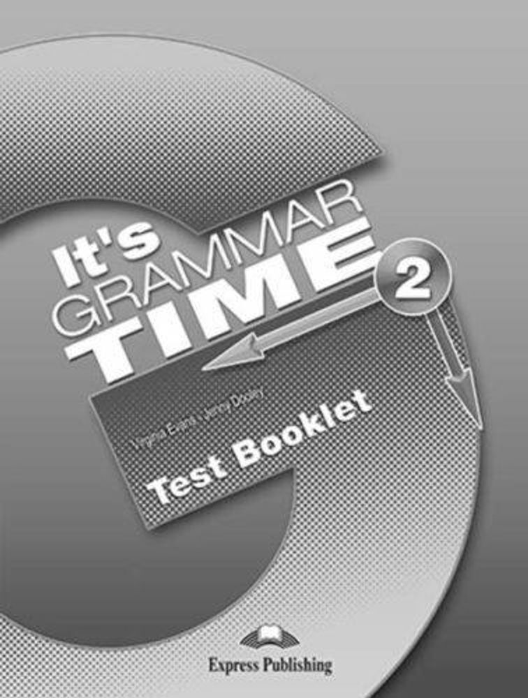 It&#39;s Grammar Time 2. Test booklet. Сборник тестовых заданий и упражнений