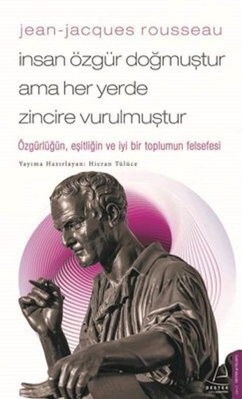 İnsan Özgür Doğmuştur Ama Her Yerde Zincire Vurulmuştur