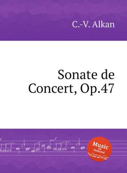 Sonate de Concert, Op.47 | C.-V. Alkan