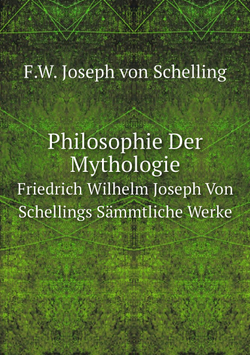 Philosophie Der Mythologie. Friedrich Wilhelm Joseph Von Schellings Sämmtliche Werke | F.W. Joseph von Schelling