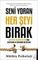 Seni Yoran Her Şeyi Bırak
