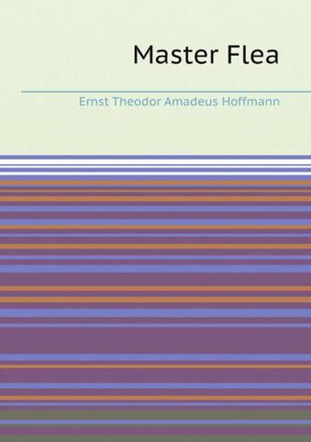 Master Flea | Ernst Theodor Amadeus Hoffmann