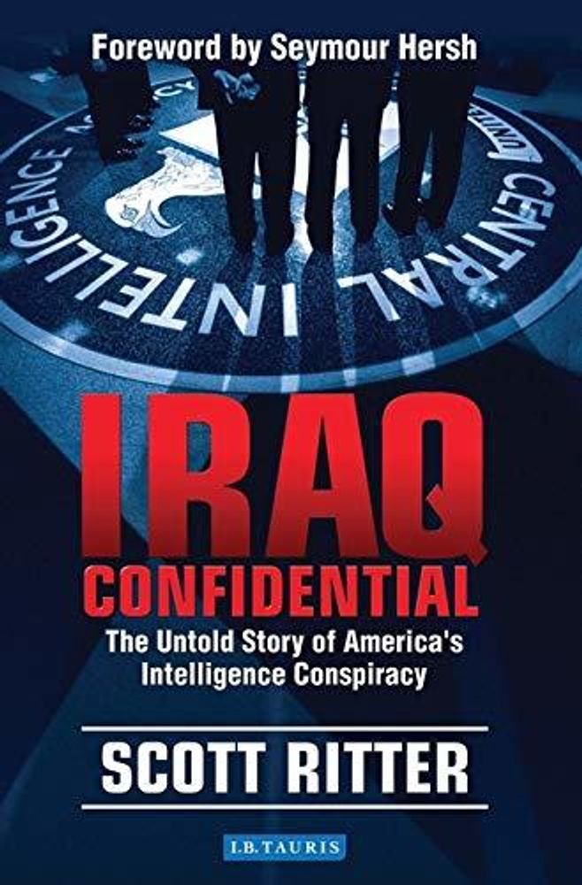 Iraq Confidential: Untold Story of America&#39;s Intelligence Conspiracy