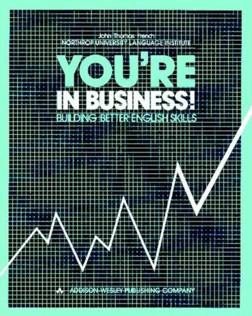 You're in Business: Building Business English Skills 1st Edition