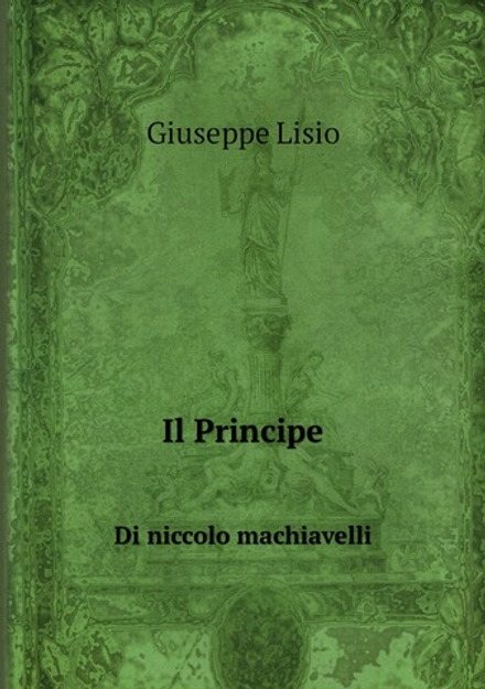 Il Principe. Di niccolo machiavelli | Giuseppe Lisio