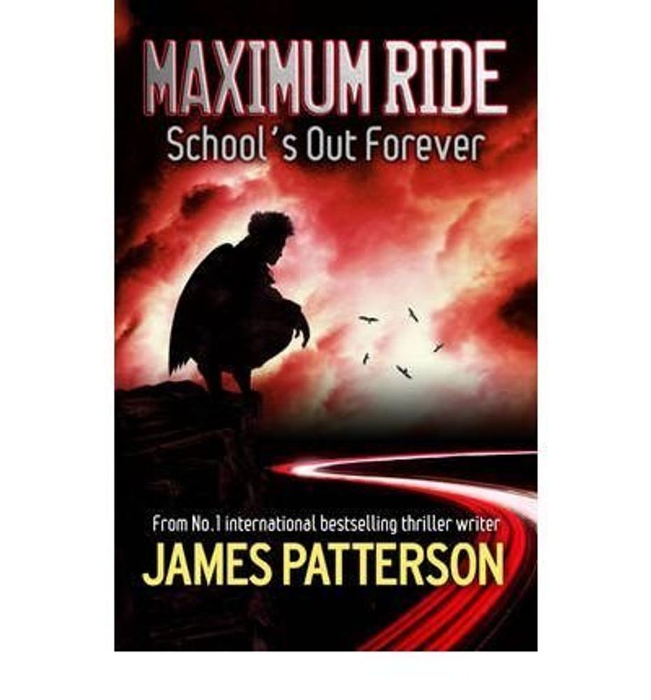 Maximum Ride: School&#39;s Out Forever