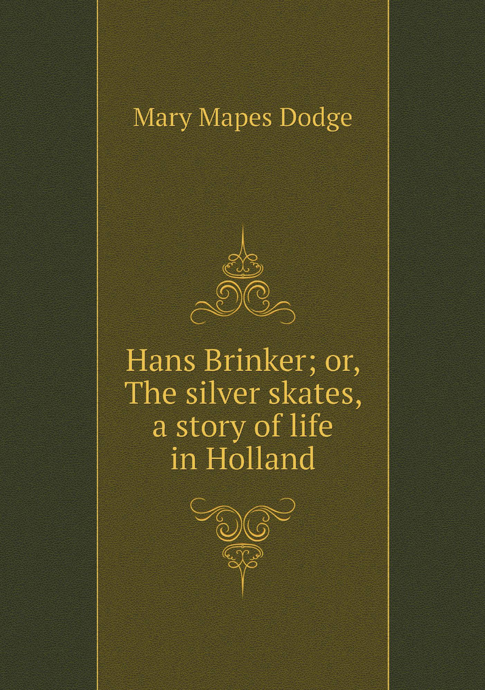 Hans Brinker; or, The silver skates, a story of life in Holland | Dodge Mary Mapes