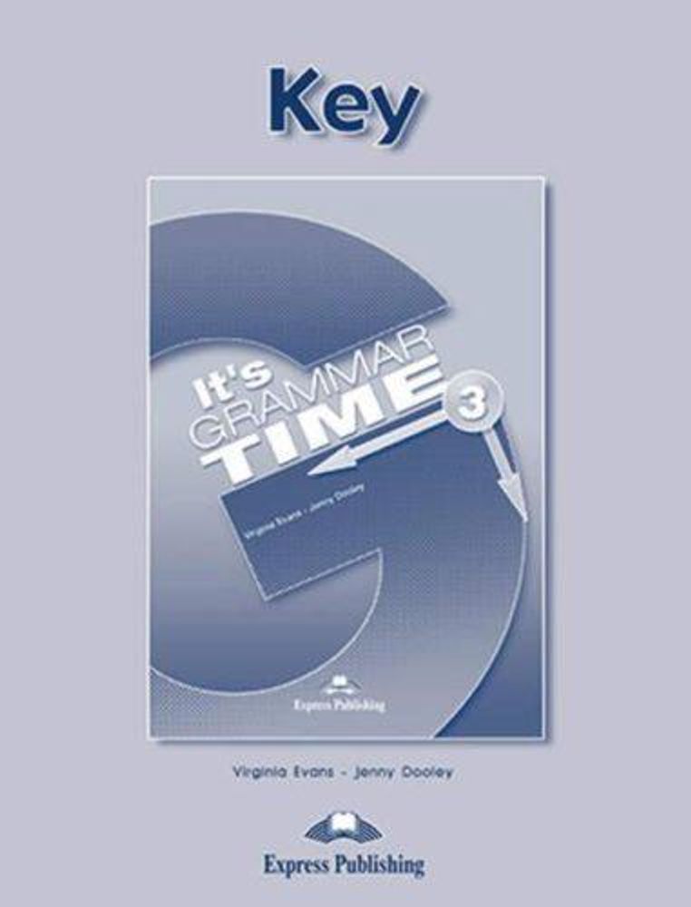 It&#39;s Grammar Time 3. Student&#39;s key. Ключи