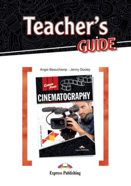 Cinematography - Кинематограф. TEACHER'S GUIDE - Книга для учителя с методичкой