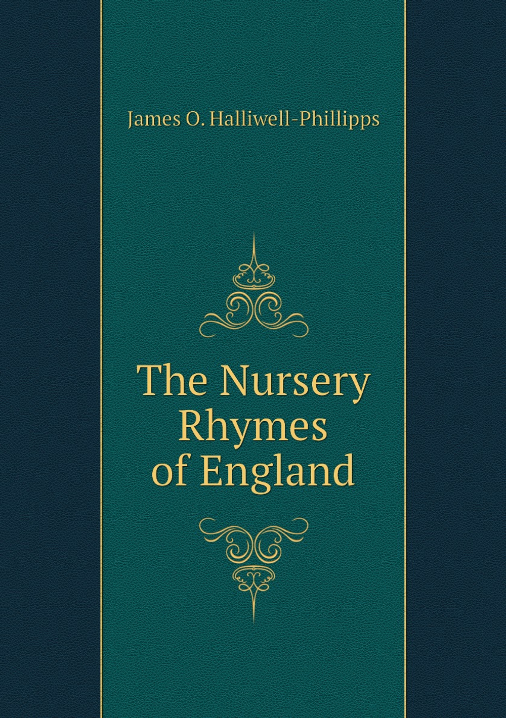 The Nursery Rhymes of England | J. O. Halliwell-Phillipps