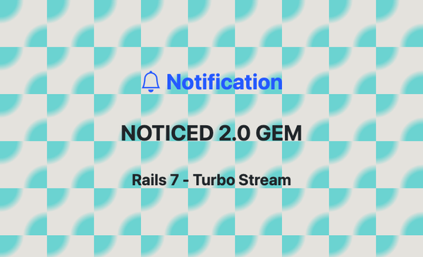 Rails 7 Notification with Noticed 2 and Turbo Stream